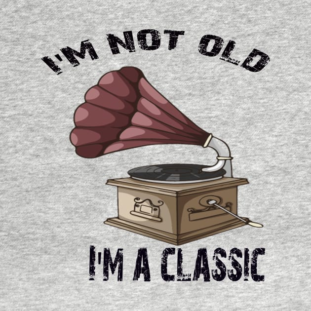 I'm not old i'm classic by Vitarisa Tees